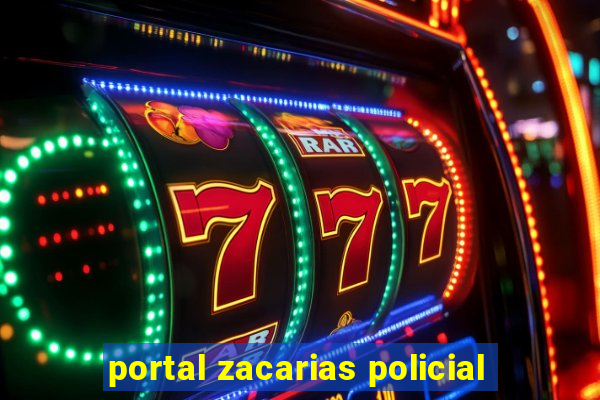 portal zacarias policial