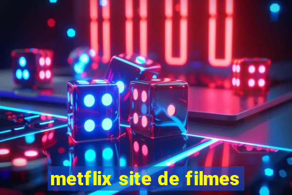 metflix site de filmes