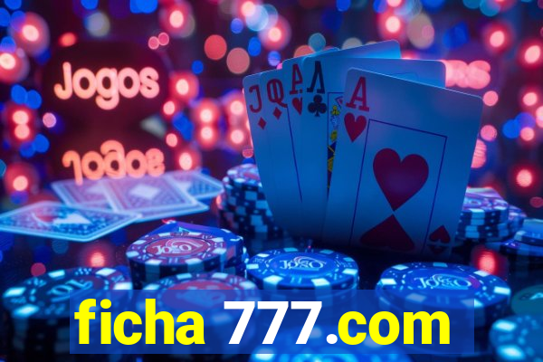 ficha 777.com