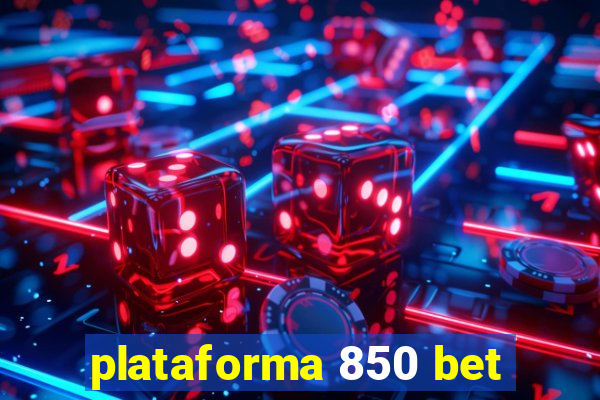 plataforma 850 bet