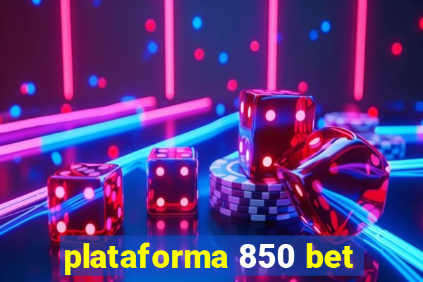 plataforma 850 bet