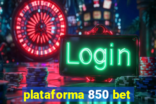 plataforma 850 bet