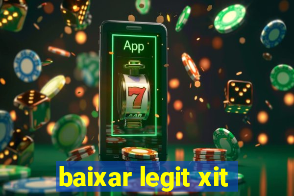 baixar legit xit