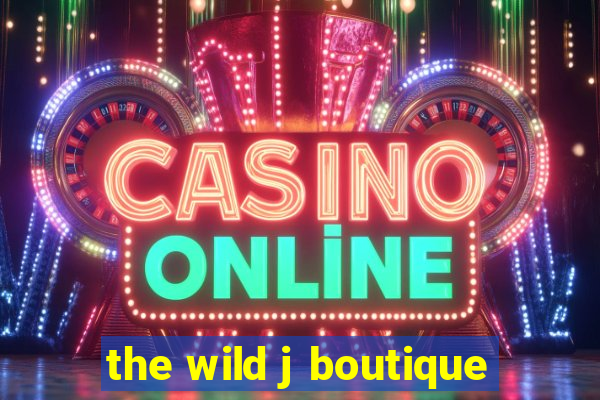 the wild j boutique