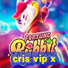 cris vip x