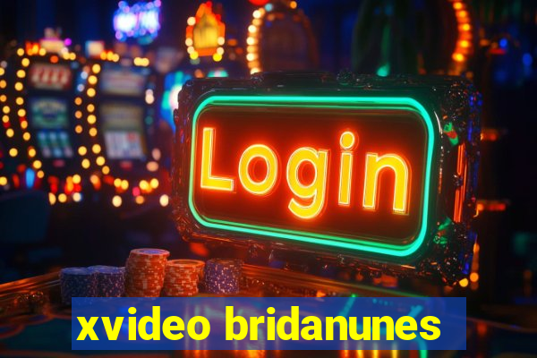 xvideo bridanunes