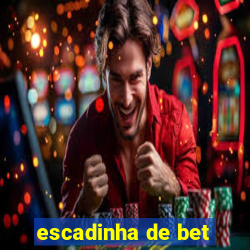 escadinha de bet