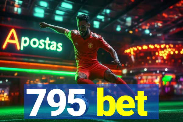 795 bet