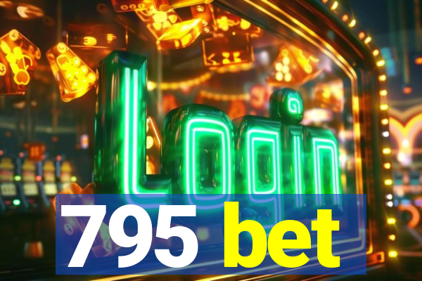 795 bet