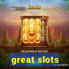 great slots