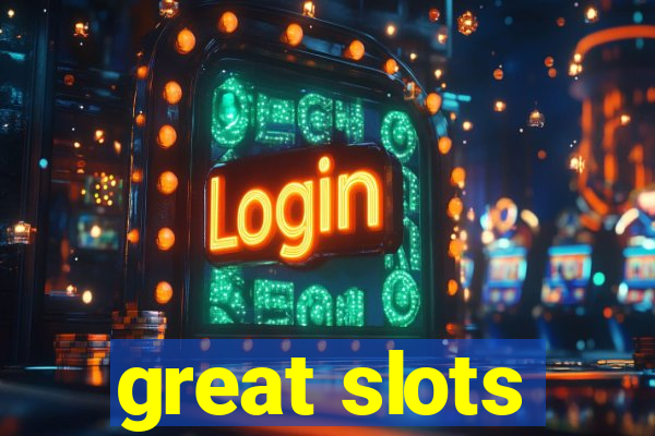 great slots