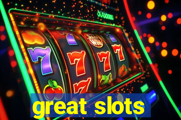 great slots