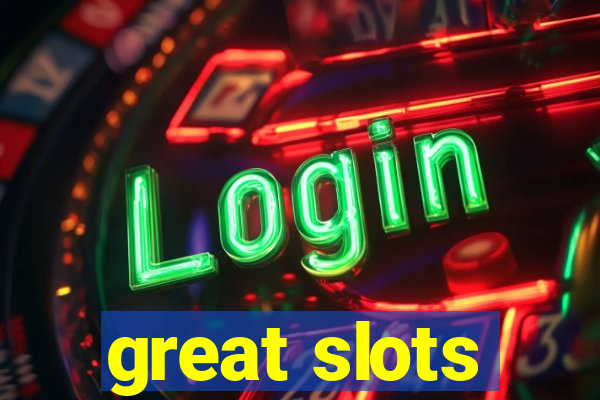 great slots