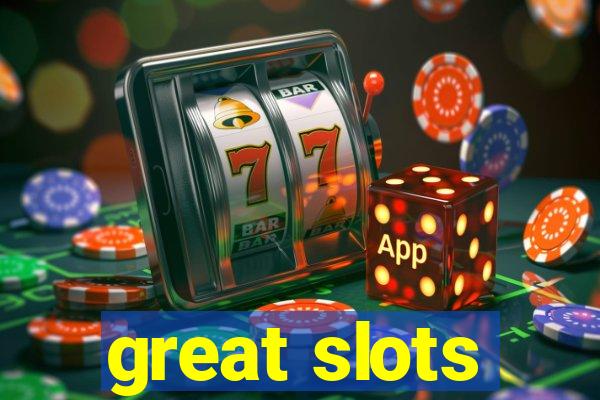 great slots