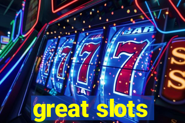 great slots