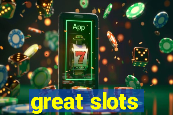 great slots