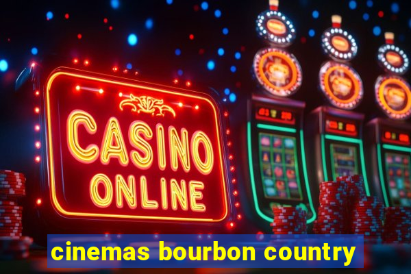 cinemas bourbon country