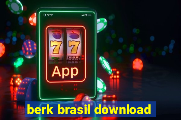 berk brasil download