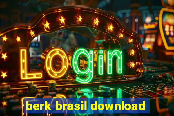 berk brasil download