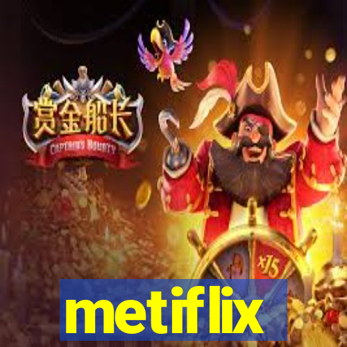 metiflix