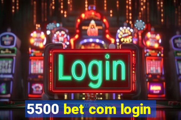 5500 bet com login