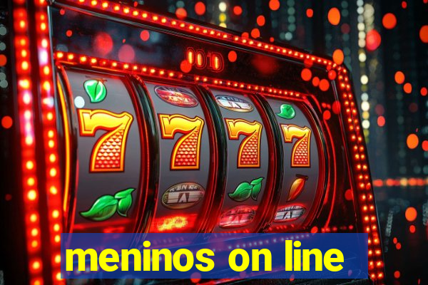 meninos on line