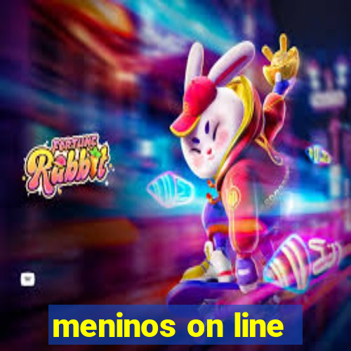 meninos on line