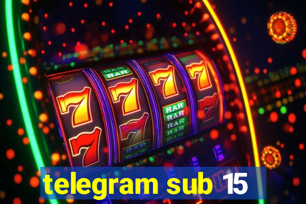 telegram sub 15