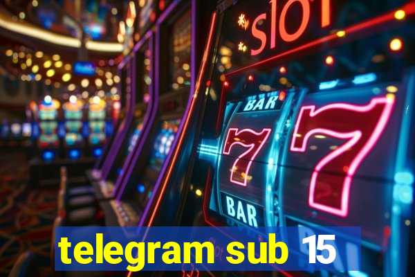 telegram sub 15