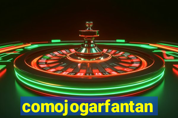 comojogarfantan