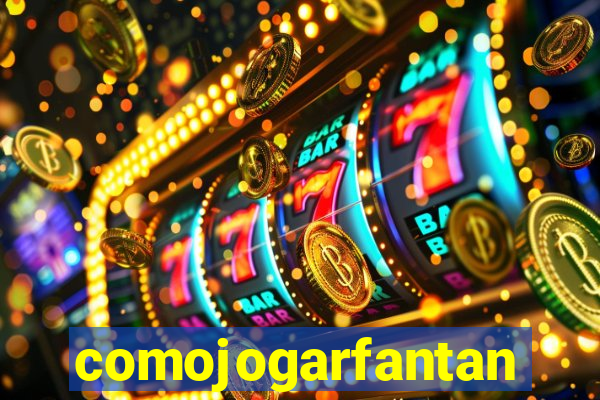 comojogarfantan