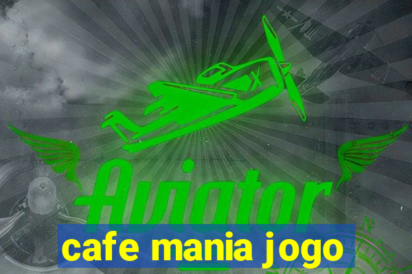 cafe mania jogo