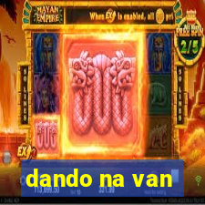 dando na van