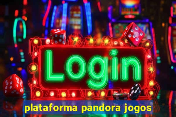 plataforma pandora jogos