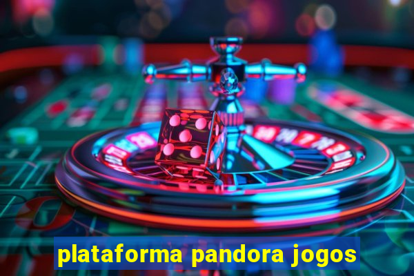 plataforma pandora jogos