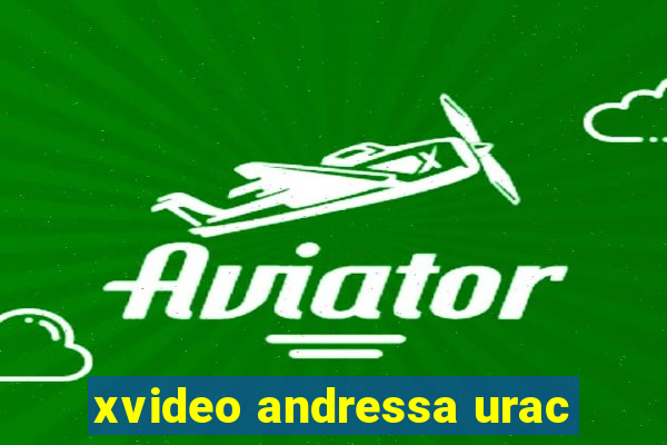 xvideo andressa urac