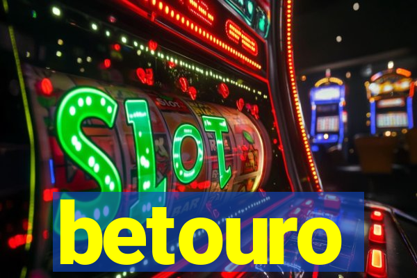 betouro