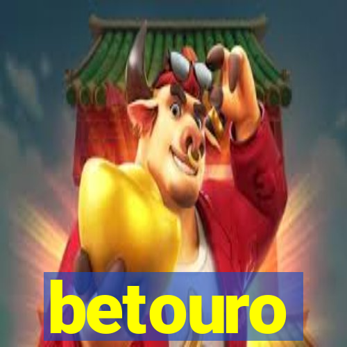 betouro