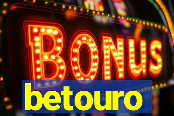 betouro