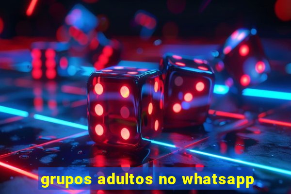 grupos adultos no whatsapp