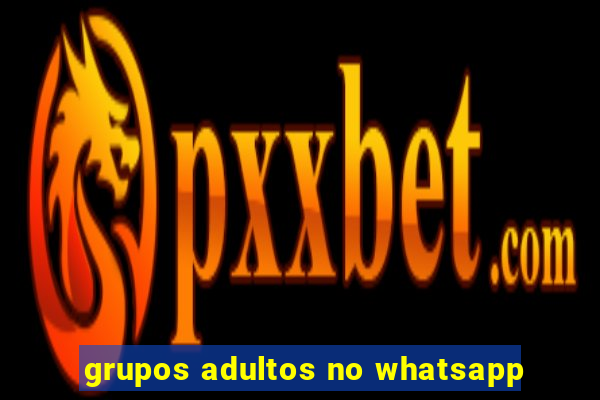 grupos adultos no whatsapp