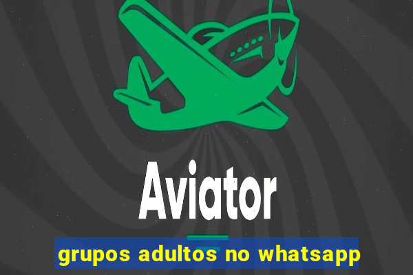 grupos adultos no whatsapp