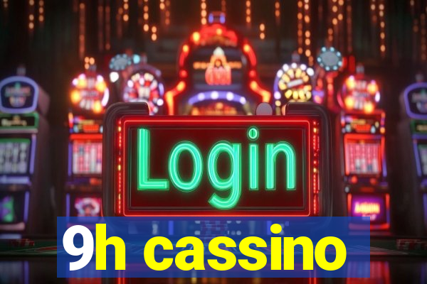 9h cassino