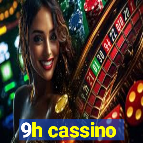 9h cassino