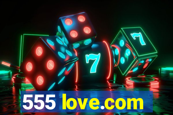 555 love.com