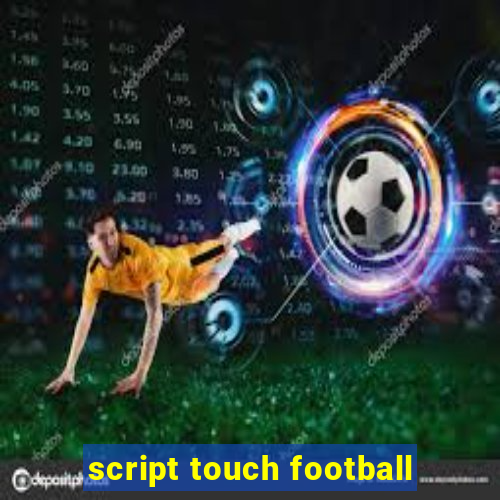 script touch football