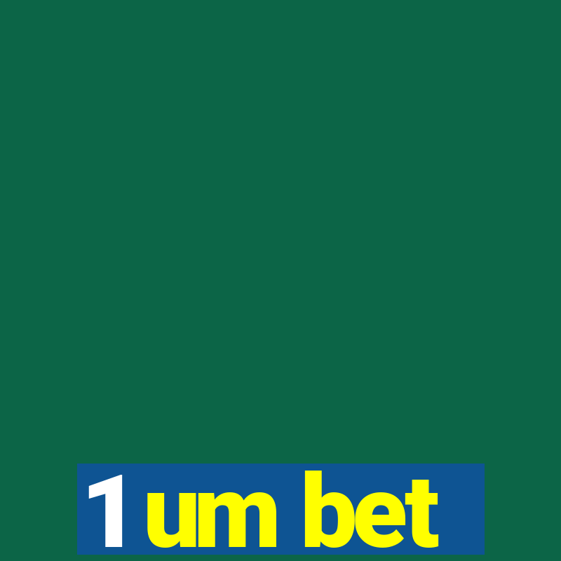 1 um bet