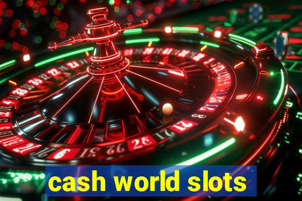 cash world slots