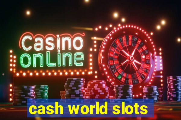 cash world slots