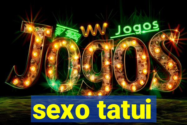 sexo tatui